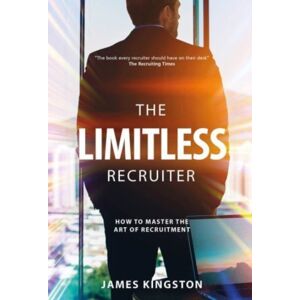 The Self-Publishing Partnership Ltd The Art Of Recruitment : How To Become A Limitless Recruiter The Self-Publishing Partnership Ltd The Art Of Recruitment : How To Become A Limitless Recruiter
