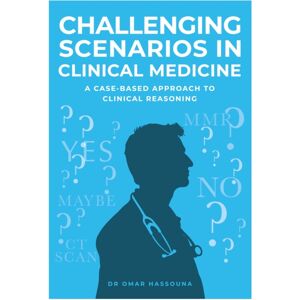 The Self-Publishing Partnership Ltd Challenging Scenarios In Clinical Medicine : A Case-Based Approach To Clinical Reasoning The Self-Publishing Partnership Ltd Challenging Scenarios In Clinical Medicine : A Case-Based Approach To Clinical Reasoning
