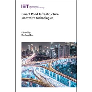 Institution of Engineering and Technology Road Infrastructure : Innovative Technologies Institution of Engineering and Technology Road Infrastructure : Innovative Technologies