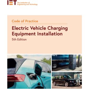 Institution of Engineering and Technology Code Of Practice For Electric Vehicle Charging Equipment Installation Institution of Engineering and Technology Code Of Practice For Electric Vehicle Charging Equipment Installation