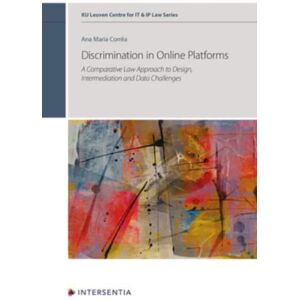 Intersentia Ltd Discrimination In Online Platforms : A Comparative Law Approach To Design, Intermediation And Data Challenges Intersentia Ltd Discrimination In Online Platforms : A Comparative Law Approach To Design, Intermediation And Data Challenges