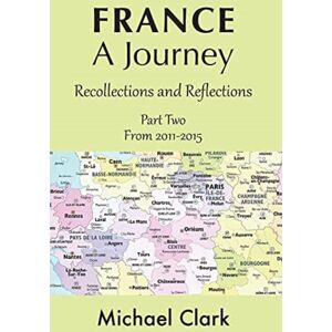Grosvenor House Publishing Ltd France - A Journey: Part Two Grosvenor House Publishing Ltd France - A Journey: Part Two