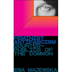 Verso Books Feminist Antifascism : Counterpublics Of The Common Verso Books Feminist Antifascism : Counterpublics Of The Common