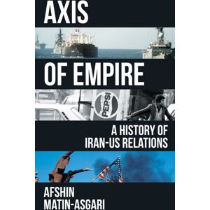 Verso Books Axis Of Empire : A History Of Iran–us Relations Verso Books Axis Of Empire : A History Of Iran–us Relations