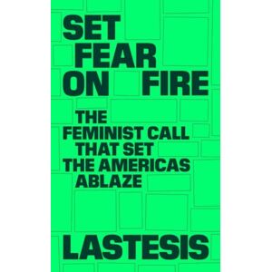Verso Books Set Fear On Fire : The Feminist Call That Set The Americas Ablaze Verso Books Set Fear On Fire : The Feminist Call That Set The Americas Ablaze