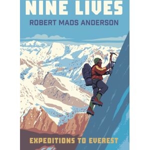 Vertebrate Publishing Ltd Nine Lives : Expeditions To Everest Vertebrate Publishing Ltd Nine Lives : Expeditions To Everest