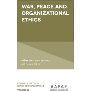 Emerald Publishing Limited War, Peace And Organizational Ethics Emerald Publishing Limited War, Peace And Organizational Ethics