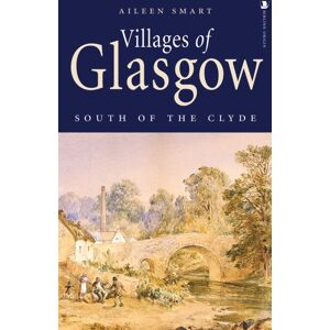 Birlinn General Villages Of Glasgow: South Of The Clyde Birlinn General Villages Of Glasgow: South Of The Clyde