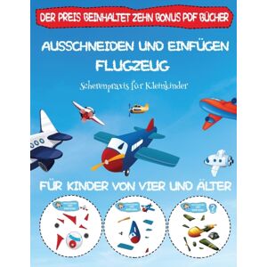 Arts and Crafts for Kids Ltd Scherenpraxis Fur Kleinkinder : Ausschneiden Und Einfugen - Flugzeug Arts and Crafts for Kids Ltd Scherenpraxis Fur Kleinkinder : Ausschneiden Und Einfugen - Flugzeug