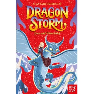 Nosy Crow Ltd Dragon Storm: Cara And Silverthief Nosy Crow Ltd Dragon Storm: Cara And Silverthief