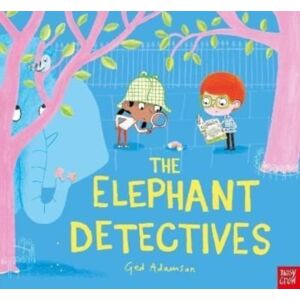 Nosy Crow Ltd The Elephant Detectives Nosy Crow Ltd The Elephant Detectives