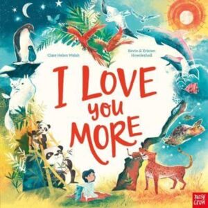 Nosy Crow Ltd I Love You More Nosy Crow Ltd I Love You More