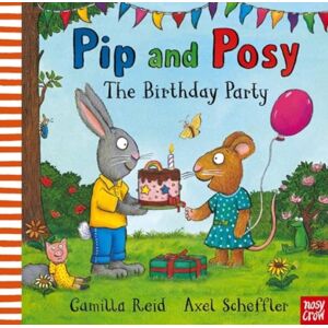 Nosy Crow Ltd Pip And Posy: The Birthday Party Nosy Crow Ltd Pip And Posy: The Birthday Party