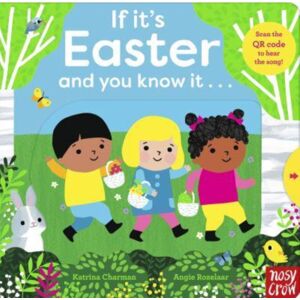 Nosy Crow Ltd If It'S Easter And You Know It . . . Nosy Crow Ltd If It'S Easter And You Know It . . .