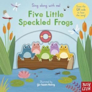 Nosy Crow Ltd Sing Along With Me! Five Little Speckled Frogs Nosy Crow Ltd Sing Along With Me! Five Little Speckled Frogs