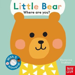Nosy Crow Ltd Baby Faces: Little Bear, Where Are You? Nosy Crow Ltd Baby Faces: Little Bear, Where Are You?