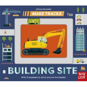 Nosy Crow Ltd Make Tracks: Building Site Nosy Crow Ltd Make Tracks: Building Site