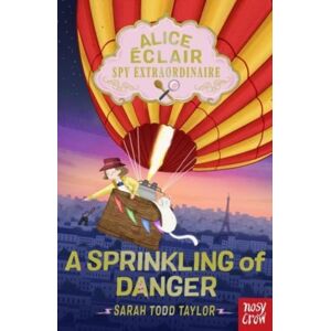 Nosy Crow Ltd Alice Eclair, Spy Extraordinaire!: A Sprinkling Of Danger Nosy Crow Ltd Alice Eclair, Spy Extraordinaire!: A Sprinkling Of Danger
