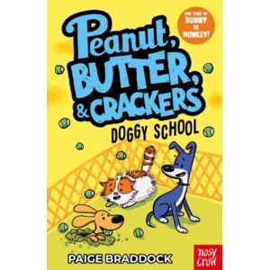 Nosy Crow Ltd Doggy School : A Peanut, Butter & Crackers Story Nosy Crow Ltd Doggy School : A Peanut, Butter & Crackers Story