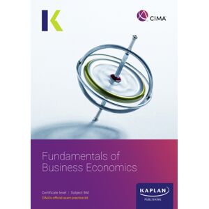 Kaplan Publishing Ba1 Fundamentals Of Business Economics - Exam Kit Kaplan Publishing Ba1 Fundamentals Of Business Economics - Exam Kit