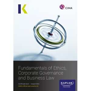 Kaplan Publishing Ba4 Fundamentals Of Ethics, Corporate Governance And Business Law - Exam Kit Kaplan Publishing Ba4 Fundamentals Of Ethics, Corporate Governance And Business Law - Exam Kit
