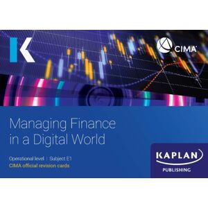 Kaplan Publishing E1 Managing Finance In A Digital World - Revision Cards Kaplan Publishing E1 Managing Finance In A Digital World - Revision Cards