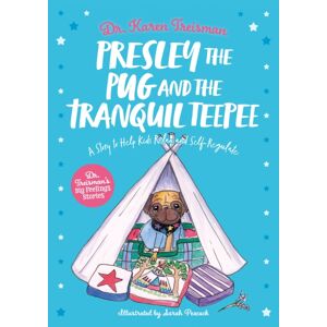 Jessica Kingsley Publishers Presley The Pug And The Tranquil Teepee : A Story To Help Kids Relax And Self-Regulate Jessica Kingsley Publishers Presley The Pug And The Tranquil Teepee : A Story To Help Kids Relax And Self-Regulate