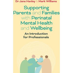 Jessica Kingsley Publishers Supporting Parents And Families With Perinatal Mental Health And Wellbeing : An Introduction For Professionals Jessica Kingsley Publishers Supporting Parents And Families With Perinatal Mental Health And Wellbeing : An Introduction For Professionals