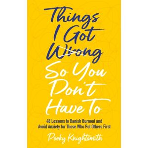 Jessica Kingsley Publishers Things I Got Wrong So You Don'T Have To : 48 Lessons To Banish Burnout And Avoid Anxiety For Those Who Put Others First Jessica Kingsley Publishers Things I Got Wrong So You Don'T Have To : 48 Lessons To Banish Burnout And Avoid Anxiety For Those Who Put Others First