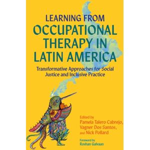 Jessica Kingsley Publishers Learning From Occupational Therapy In Latin America : Transformative Approaches For Social Justice And Inclusive Practice Jessica Kingsley Publishers Learning From Occupational Therapy In Latin America : Transformative Approaches For Social Justice And Inclusive Practice