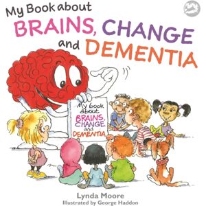 Jessica Kingsley Publishers My Book About Brains, Change And Dementia : What Is Dementia And What Does It Do? Jessica Kingsley Publishers My Book About Brains, Change And Dementia : What Is Dementia And What Does It Do?