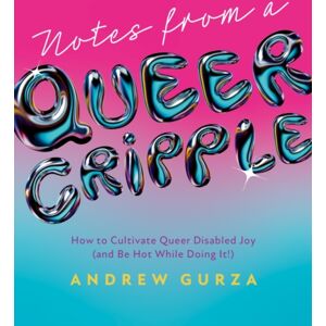 Jessica Kingsley Publishers Notes From A Queer Cripple : How To Cultivate Queer Disabled Joy (And Be Hot While Doing It!) Jessica Kingsley Publishers Notes From A Queer Cripple : How To Cultivate Queer Disabled Joy (And Be Hot While Doing It!)