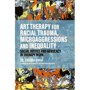 Jessica Kingsley Publishers Art Therapy For Racial Trauma, Microaggressions And Inequality : Social Justice And Advocacy In Therapy Work Jessica Kingsley Publishers Art Therapy For Racial Trauma, Microaggressions And Inequality : Social Justice And Advocacy In Therapy Work