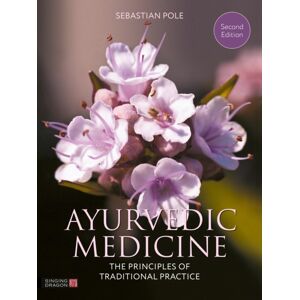 Jessica Kingsley Publishers Ayurvedic Medicine, 2nd Edition : The Principles Of Traditional Practice Jessica Kingsley Publishers Ayurvedic Medicine, 2nd Edition : The Principles Of Traditional Practice