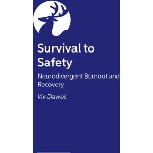 Jessica Kingsley Publishers Survival To Safety : Neurodivergent Burnout And Recovery Jessica Kingsley Publishers Survival To Safety : Neurodivergent Burnout And Recovery
