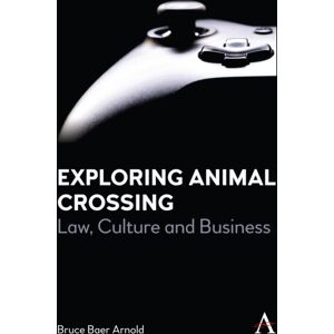 Anthem Press Exploring Animal Crossing : Law, Culture And Business Anthem Press Exploring Animal Crossing : Law, Culture And Business
