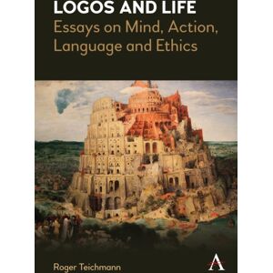 Anthem Press Logos And Life : Essays On Mind, Action, Language And Ethics Anthem Press Logos And Life : Essays On Mind, Action, Language And Ethics