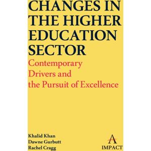 Anthem Press Changes In The Higher Education Sector : Contemporary Drivers And The Pursuit Of Excellence Anthem Press Changes In The Higher Education Sector : Contemporary Drivers And The Pursuit Of Excellence