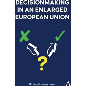 Anthem Press Decisionmaking In An Enlarged European Union Anthem Press Decisionmaking In An Enlarged European Union