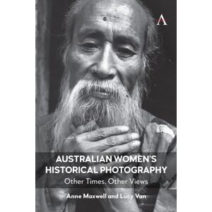 Anthem Press Australian Women’s Historical Photography : Other Times, Other Views Anthem Press Australian Women’s Historical Photography : Other Times, Other Views