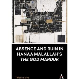 Anthem Press Absence And Ruin In Hanaa Malallah'S 'The God Marduk' Anthem Press Absence And Ruin In Hanaa Malallah'S 'The God Marduk'
