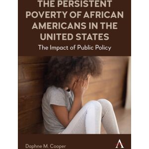 Anthem Press The Persistent Poverty Of African Americans In The United States : The Impact Of Public Policy Anthem Press The Persistent Poverty Of African Americans In The United States : The Impact Of Public Policy