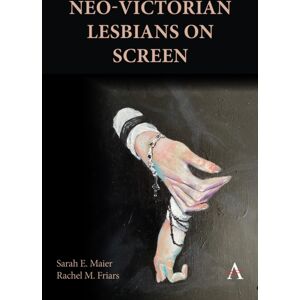 Anthem Press Neo-Victorian Lesbians On Screen Anthem Press Neo-Victorian Lesbians On Screen