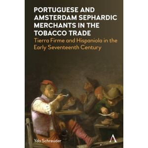 Anthem Press Portuguese And Amsterdam Sephardic Merchants In The Tobacco Trade : Tierra Firme And Hispaniola In The Early Seventeenth Century Anthem Press Portuguese And Amsterdam Sephardic Merchants In The Tobacco Trade : Tierra Firme And Hispaniola In The Early Seventeenth Century