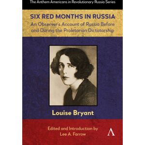 Anthem Press Six Red Months In Russia : An Observer’s Account Of Russia Before And During The Proletarian Dictatorship Anthem Press Six Red Months In Russia : An Observer’s Account Of Russia Before And During The Proletarian Dictatorship