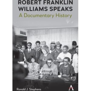 Anthem Press Robert Franklin Williams Speaks: A Documentary History Anthem Press Robert Franklin Williams Speaks: A Documentary History