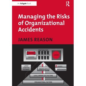 Taylor & Francis Ltd Managing The Risks Of Organizational Accidents Taylor & Francis Ltd Managing The Risks Of Organizational Accidents