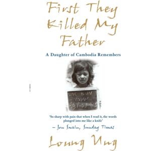 Transworld Publishers Ltd First They Killed My Father : A Daughter Of Cambodia Remembers Transworld Publishers Ltd First They Killed My Father : A Daughter Of Cambodia Remembers
