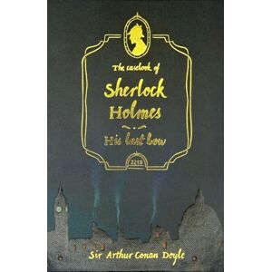 Wordsworth Editions Ltd The Casebook Of Sherlock Holmes & His Last Bow (Collector'S Edition) Wordsworth Editions Ltd The Casebook Of Sherlock Holmes & His Last Bow (Collector'S Edition)