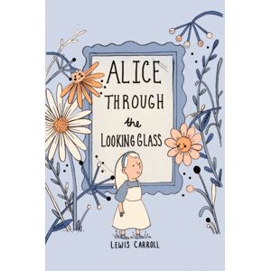 Wordsworth Editions Ltd Alice Through The Looking Glass (Collector'S Edition) Wordsworth Editions Ltd Alice Through The Looking Glass (Collector'S Edition)